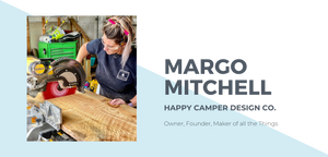 Margo Mitchell Owner of Happy Camper Design Co. 